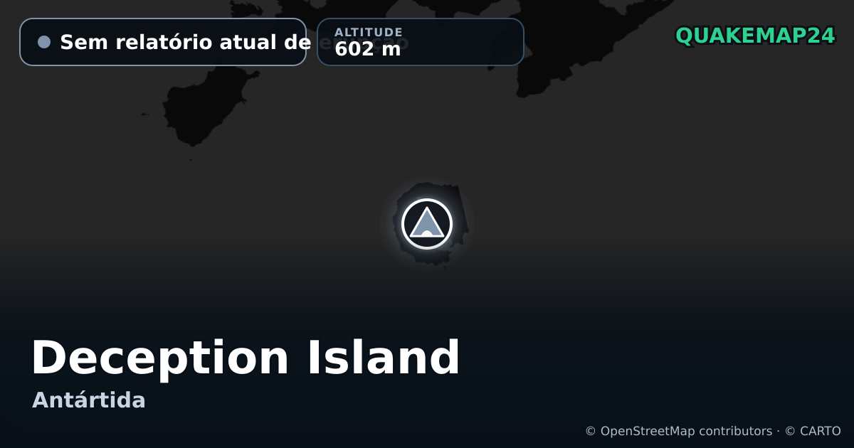 Deception Island · Sem relatório atual de erupção · 602 m